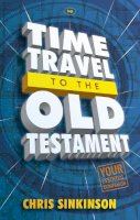 Chris Sinkinson - Time Travel to the Old Testament: Your Essential Companion - 9781844749041 - V9781844749041