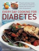 Bridget Jones - Every Day Cooking for Diabetes: 75 quick and easy recipes full of delicious foods for a healthy diet bursting with taste and goodness - 9781844768233 - V9781844768233