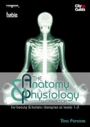 Tina Parsons - The Anatomy and Physiology Workbook: For Beauty and Holistic Therapies at Levels 1-3 - 9781844804580 - V9781844804580