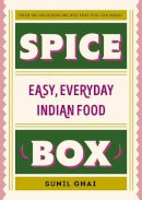 Sunil Ghai - Spice Box: Easy, Everyday Indian Food - 9781844885831 - 9781844885831