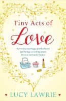 Lucy Lawrie - Tiny acts of love - 9781845027216 - V9781845027216