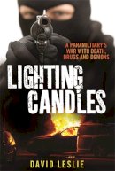 David Leslie - Lighting candles: A Paramilitary's War with Death, Drugs and Demons - 9781845027513 - V9781845027513