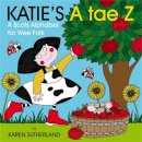 James Robertson - Katie's A Tae Z: An Alphabet for Wee Folk (Scots Edition) - 9781845027544 - V9781845027544