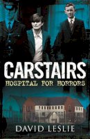 David Leslie - Carstairs: Hospital for Horrors - 9781845029982 - V9781845029982