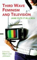 Merri Lisa Johnson - Third Wave Feminism and Television: Jane Puts it in a Box - 9781845112462 - V9781845112462