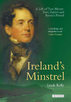 Linda Kelly - Ireland´s Minstrel: A Life of Tom Moore, Poet, Patriot and Byron´s Friend - 9781845112523 - 1845112520