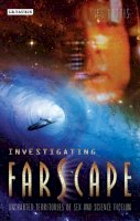 Jes Battis - Investigating ´Farscape´: Uncharted Territories of Sex and Science Fiction - 9781845113421 - V9781845113421