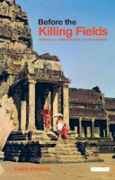Leslie Fielding - Before the Killing Fields: Witness to Cambodia and the Vietnam War - 9781845114930 - V9781845114930