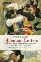 Arthur Evans - Albanian Letters: Nationalism, Independence and the Albanian League - 9781845116019 - V9781845116019