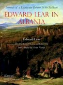 Edward Lear - Edward Lear in Albania: Journals of a Landscape Painter in the Balkans - 9781845116026 - V9781845116026