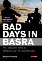 Hilary Synnott - Bad Days in Basra: My Turbulent Time as Britain´s Man in Southern Iraq - 9781845117061 - V9781845117061