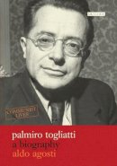 Aldo Agosti - Palmiro Togliatti: A Biography - 9781845117269 - V9781845117269