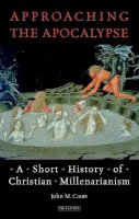 John M. Court - Approaching the Apocalypse: A Short History of Christian Millenarianism - 9781845117580 - V9781845117580