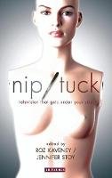 Roz Kaveney - Nip/Tuck: Television That Gets Under Your Skin - 9781845118624 - V9781845118624