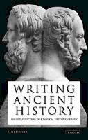 Luke Pitcher - Writing Ancient History: An Introduction to Classical Historiography - 9781845119584 - V9781845119584