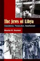 Maurice M. Roumani - The Jews of Libya: Coexistence, Persecution, Resettlement - 9781845191375 - V9781845191375