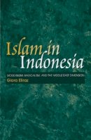 Giora Eliraz - Islam in Indonesia: Modernism, Radicalism and the Middle East Dimension - 9781845192143 - V9781845192143