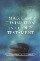 Solomon Nigosian - Magic and Divination in the Old Testament - 9781845192969 - V9781845192969