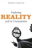 Ernest Krausz - Exploring Reality and Its Uncertainties - 9781845193508 - V9781845193508