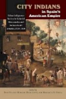 Dana Velasco Murillo (Ed.) - City Indians in Spain's American Empire - 9781845194413 - V9781845194413