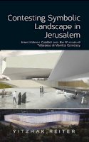 Yitzhak Reiter - Contesting Symbolic Landscape in Jerusalem: Jewish/Islamic Conflict over the Museum of Tolerance at Mamilla Cemetery - 9781845196554 - V9781845196554