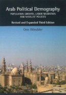 Onn Winckler - Arab Political Demography: Population Growth, Labor Migration and Natalist Policies Revised and Expanded Third Edition - 9781845197599 - V9781845197599