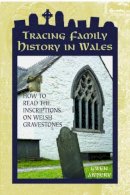 Gwen Awbery - Tracing Family History in Wales: How to Read the Inscriptions on Welsh Gravestones - 9781845241681 - V9781845241681