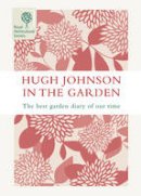 Hugh Johnson - Hugh Johnson In The Garden: The Best Garden Diary Of Our Time - 9781845334857 - KCW0000680