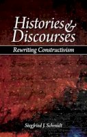 Siegfried J. Schmidt - Histories and Discourses: Rewriting Constructivism - 9781845400965 - V9781845400965