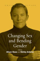 Alison Shaw (Ed.) - Changing Sex and Bending Gender - 9781845450991 - V9781845450991