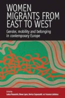 . Ed(S): Passerini, Luisa; Lyon, Dawn; Capussotti, Enrica - Women's Migrants from East to West - 9781845452773 - V9781845452773