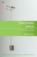 Bob Fyall - Teaching Amos: From text to message - 9781845501426 - V9781845501426