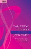 John Owen - Communion With God: Fellowship with the Father, Son and Holy Spirit - 9781845502096 - V9781845502096