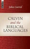 John Currid - Calvin and the Biblical Languages - 9781845502126 - V9781845502126