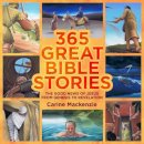 Carine Mackenzie - 365 Great Bible Stories: The Good news of Jesus from Genesis to Revelation - 9781845505400 - 9781845505400