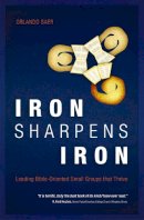 Orlando Saer - Iron Sharpens Iron: Leading Bible-Oriented Small Groups that Thrive - 9781845505752 - V9781845505752
