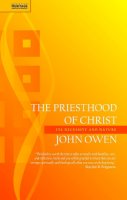 John Owen - The Priesthood of Christ: Its Necessity and Nature - 9781845505998 - V9781845505998