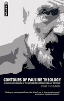 Tom Holland - Contours of Pauline Theology: A Radical New Survey of the Influences on Paul's Biblical Writings - 9781845506254 - V9781845506254