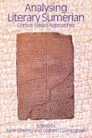 . Ed(S): Ebeling, Jarle; Cunningham, Graham - Analysing Literary Sumerian: Corpus-based Approaches - 9781845532291 - V9781845532291