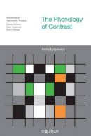 Anna Lubowicz - The Phonology of Contrast (Advances in Optimality Theory) - 9781845534165 - V9781845534165