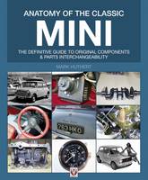 Mark Huthert - Anatomy of the Classic Mini: The definitive guide to original components and parts interchangeability - 9781845842239 - V9781845842239