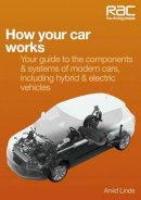 Arvid Linde - How Your Car Works: Your Guide to the Components & Systems of Modern Cars, Including Hybrid & Electric Vehicles (Rac Handbook) - 9781845843908 - V9781845843908