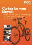 Peter Henshaw - Caring for Your Bicycle: Your expert guide to keeping your bicycle in tip-top condition (Rac Handbook) - 9781845844776 - V9781845844776