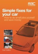 Carl Collins - Simple Fixes for Your Car: How to do small jobs yourself and save money (Rac Handbook) - 9781845845186 - V9781845845186