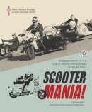 Steve Jackson - Scooter Mania!: Recollections of the Isle of Man International Scooter Rally - 9781845846480 - V9781845846480