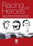 Reg May - Racing with Heroes: - The stories, settings and characters from some of the most thrilling and iconic motor races between 1935 and 2011 - 9781845846541 - V9781845846541