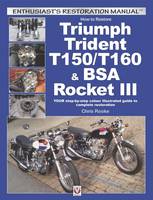 Chris Rooke - How to Restore Triumph Trident T150/T160 & BSA Rocket III: YOUR step-by-step colour illustrated guide to complete restoration (Enthusiast's Restoration Manual) - 9781845848828 - V9781845848828