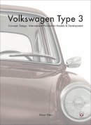 Simon Glen - Volkswagen Type 3: Concept, Design, International Production Models & Development - 9781845849528 - V9781845849528