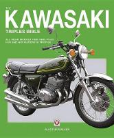 Alastair Walker - The Kawasaki Triples Bible: All road models 1968-1980, plus H1R and H2R racers in profile - 9781845849818 - V9781845849818