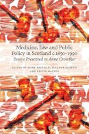 Unknown - Medicine, Law and Public Policy in Scotland: c. 1850-1990 - 9781845861162 - V9781845861162